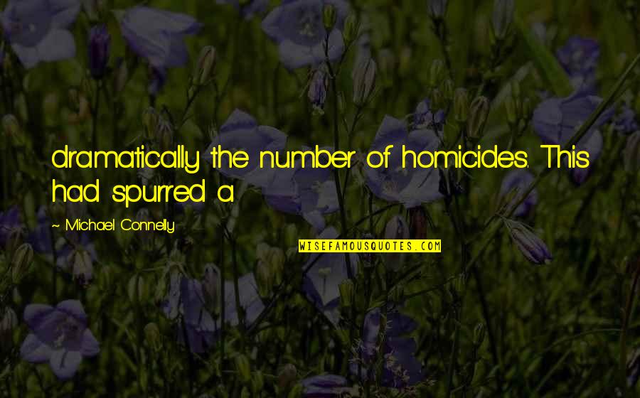 Drink Cultura Quotes By Michael Connelly: dramatically the number of homicides. This had spurred