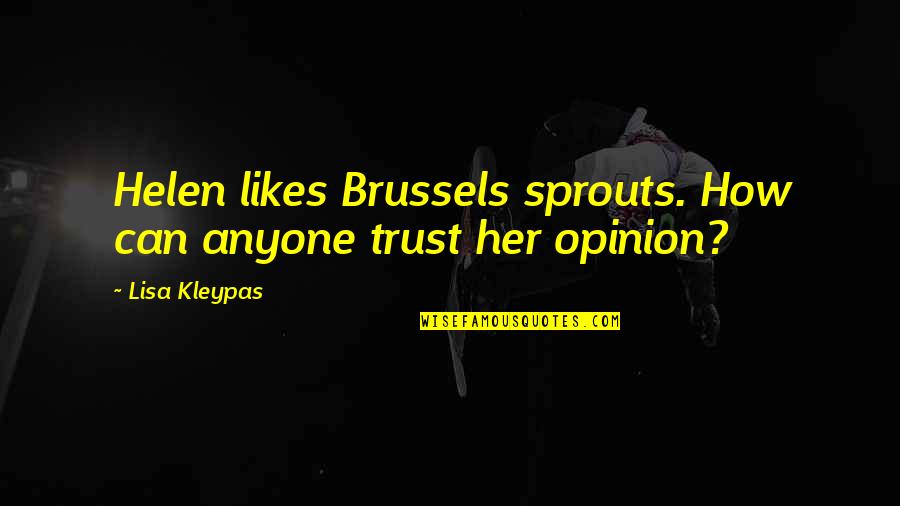 Drink Driving Quotes By Lisa Kleypas: Helen likes Brussels sprouts. How can anyone trust