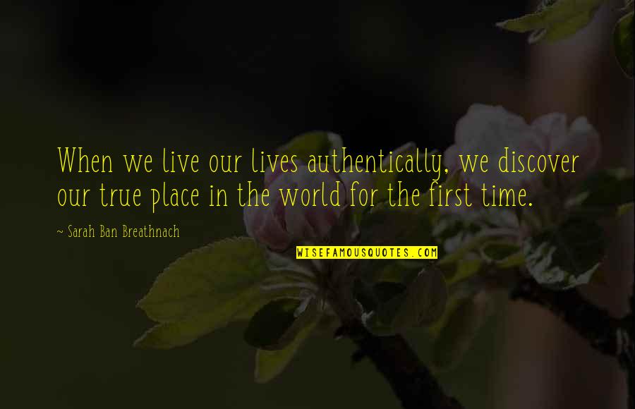 Drink Juice Quotes By Sarah Ban Breathnach: When we live our lives authentically, we discover