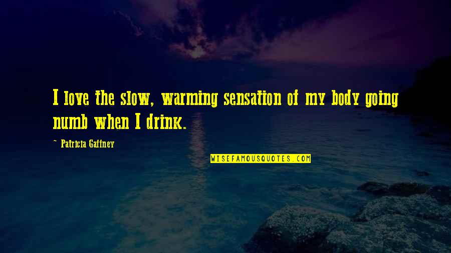 Drink Love Quotes By Patricia Gaffney: I love the slow, warming sensation of my