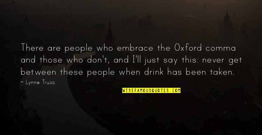 Drink Quotes By Lynne Truss: There are people who embrace the Oxford comma
