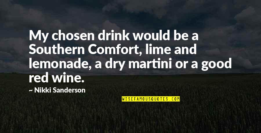 Drink Quotes By Nikki Sanderson: My chosen drink would be a Southern Comfort,