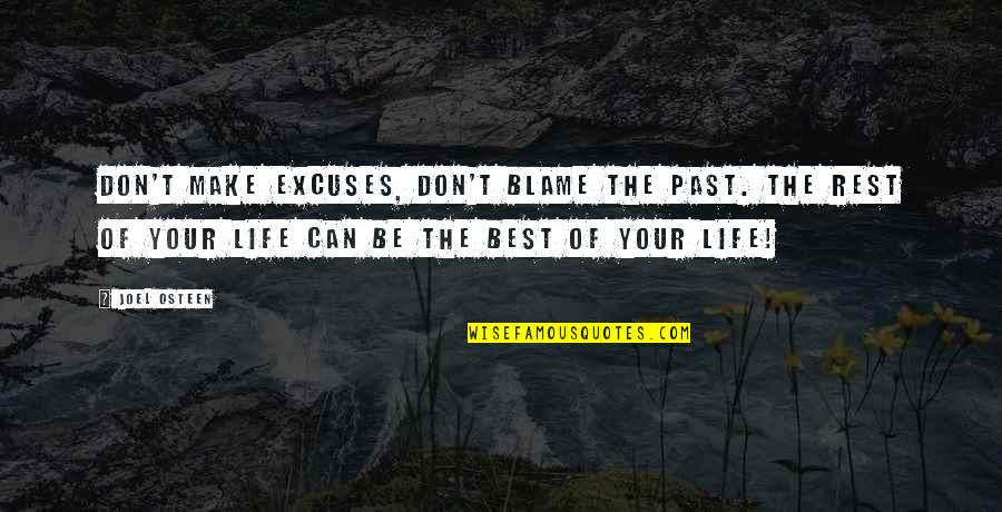 Drink To Drown Your Sorrows Quotes By Joel Osteen: Don't make excuses, don't blame the past. The Drink To Drown Your Sorrows Quotes By Joel Osteen: Don't make excuses, don't blame the past. The