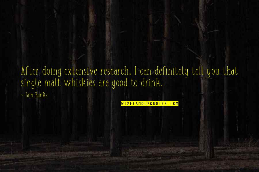 Drink To That Quotes By Iain Banks: After doing extensive research, I can definitely tell