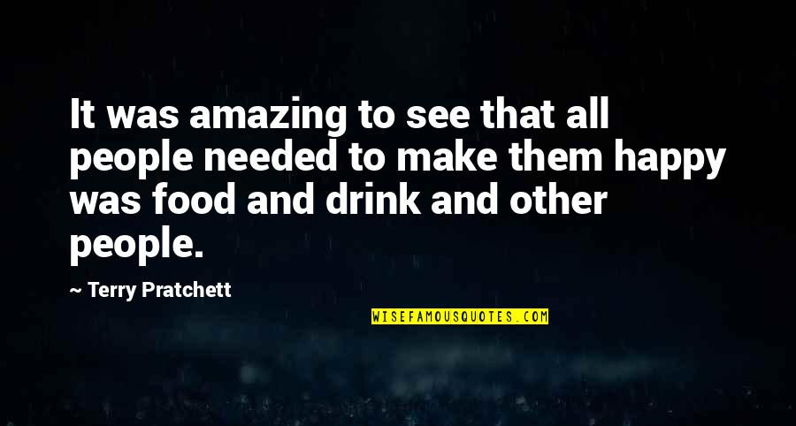 Drink To That Quotes By Terry Pratchett: It was amazing to see that all people