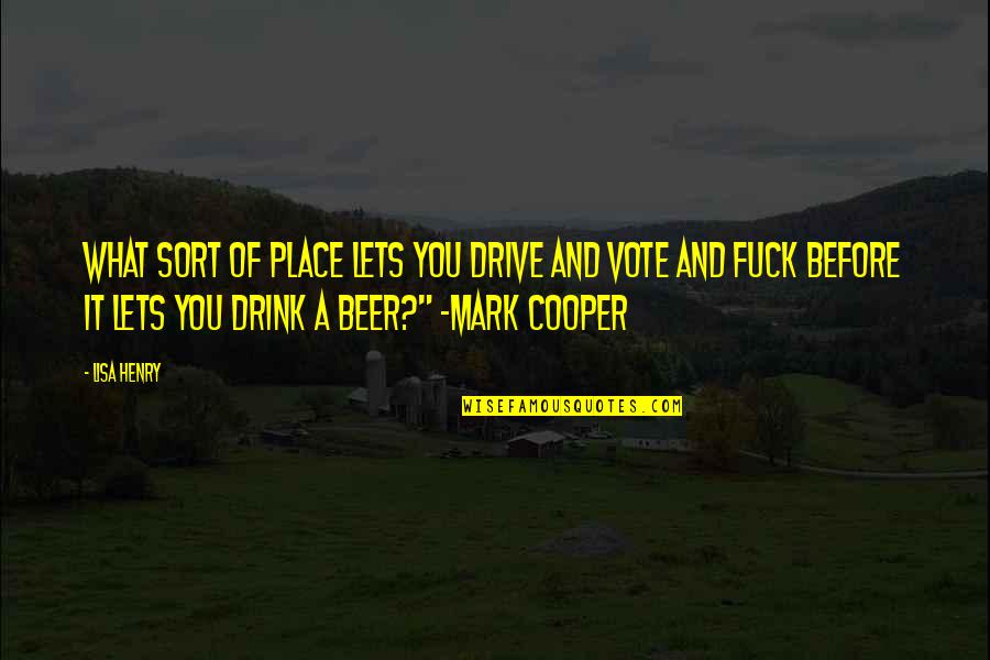 Drink What Quotes By Lisa Henry: What sort of place lets you drive and Drink What Quotes By Lisa Henry: What sort of place lets you drive and