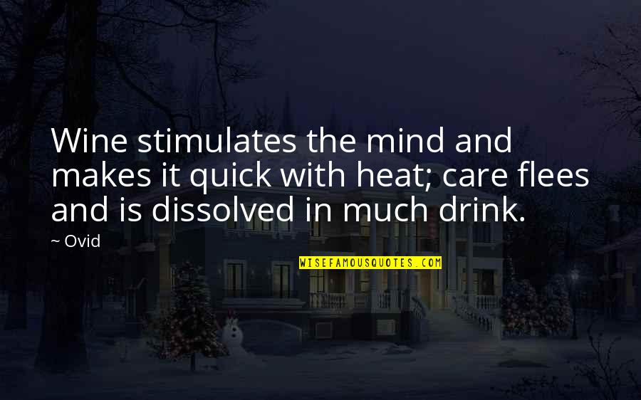 Drink Wine Quotes By Ovid: Wine stimulates the mind and makes it quick