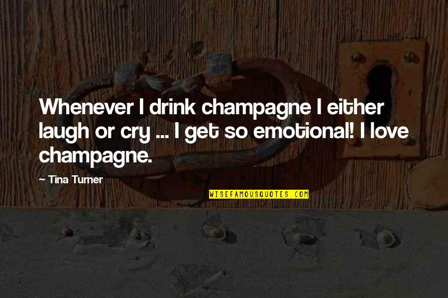 Drink Wine Quotes By Tina Turner: Whenever I drink champagne I either laugh or