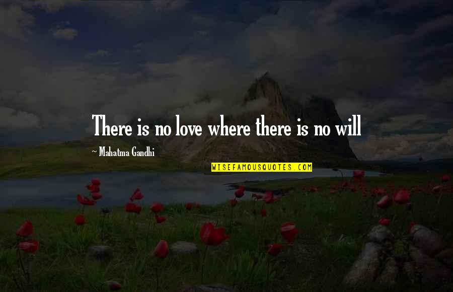 Drink Your Vitamins Quotes By Mahatma Gandhi: There is no love where there is no