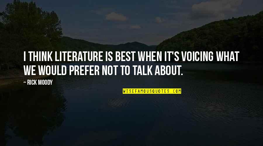 Drinkability Chart Quotes By Rick Moody: I think literature is best when it's voicing