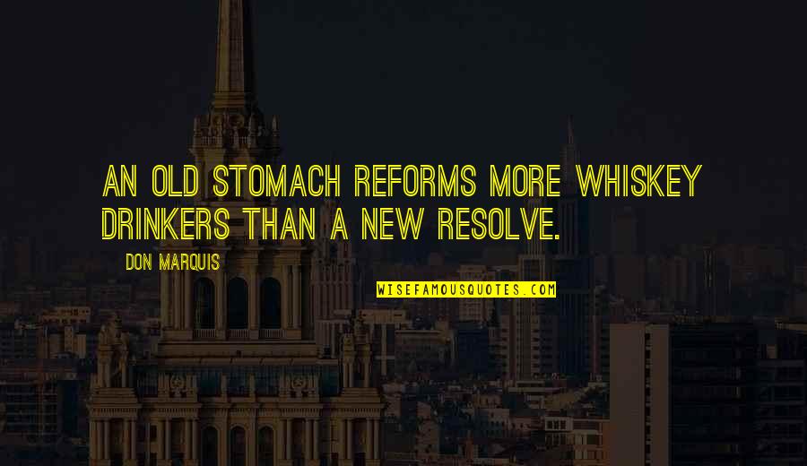 Drinkers Quotes By Don Marquis: An old stomach reforms more whiskey drinkers than