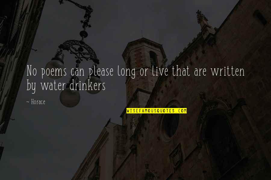 Drinkers Quotes By Horace: No poems can please long or live that