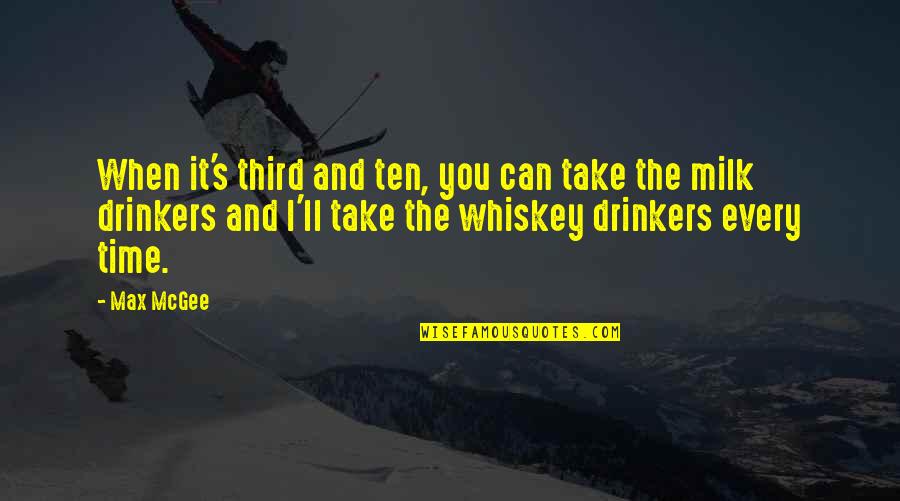 Drinkers Quotes By Max McGee: When it's third and ten, you can take