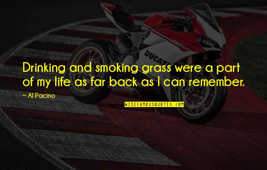 Drinking And Smoking Quotes By Al Pacino: Drinking and smoking grass were a part of