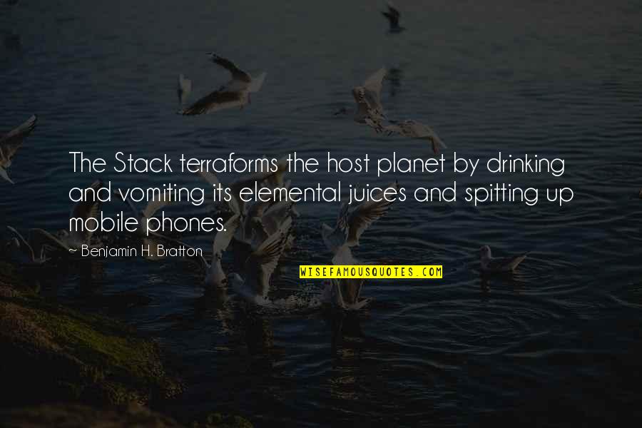 Drinking And Vomiting Quotes By Benjamin H. Bratton: The Stack terraforms the host planet by drinking
