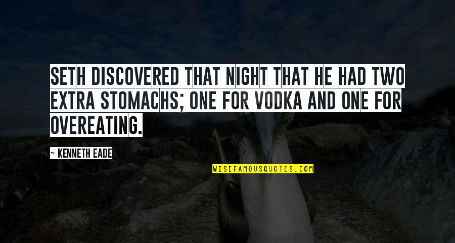 Drinking At Night Quotes By Kenneth Eade: Seth discovered that night that he had two Drinking At Night Quotes By Kenneth Eade: Seth discovered that night that he had two