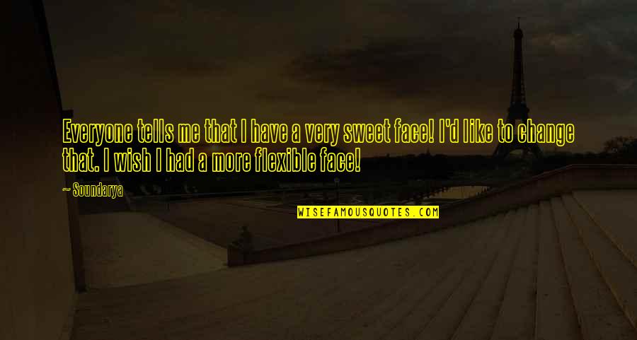 Drinking Beer Alone Quotes By Soundarya: Everyone tells me that I have a very Drinking Beer Alone Quotes By Soundarya: Everyone tells me that I have a very