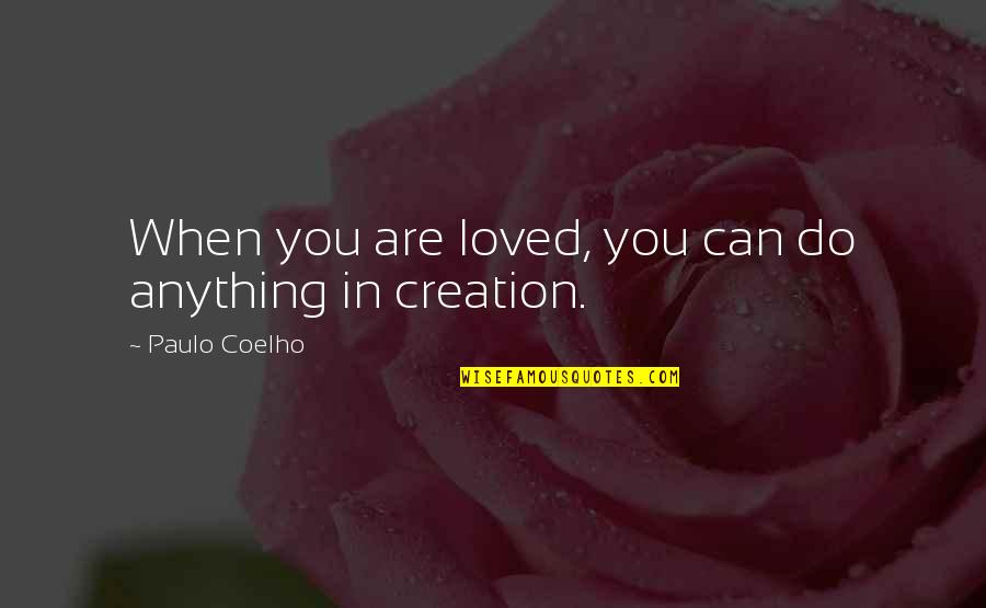 Drinking Bukowski Quotes By Paulo Coelho: When you are loved, you can do anything Drinking Bukowski Quotes By Paulo Coelho: When you are loved, you can do anything
