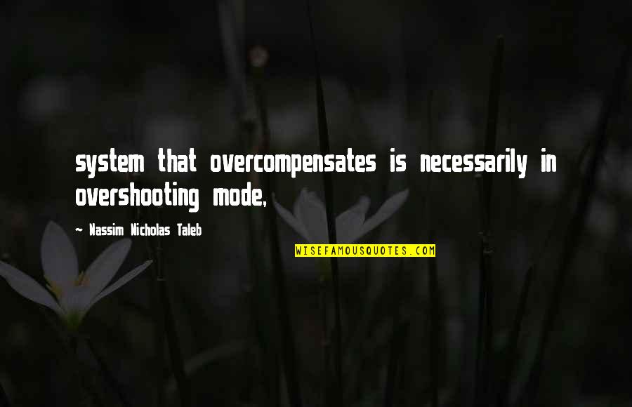 Drinking Captain Morgan Quotes By Nassim Nicholas Taleb: system that overcompensates is necessarily in overshooting mode, Drinking Captain Morgan Quotes By Nassim Nicholas Taleb: system that overcompensates is necessarily in overshooting mode,