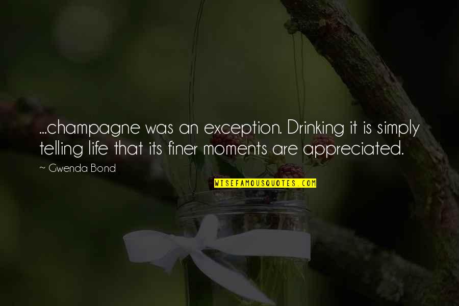 Drinking Champagne Quotes By Gwenda Bond: ...champagne was an exception. Drinking it is simply