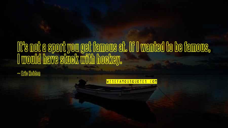 Drinking Cup Quotes By Eric Heiden: It's not a sport you get famous at. Drinking Cup Quotes By Eric Heiden: It's not a sport you get famous at.
