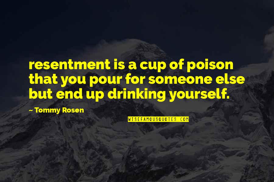 Drinking Cup Quotes By Tommy Rosen: resentment is a cup of poison that you Drinking Cup Quotes By Tommy Rosen: resentment is a cup of poison that you