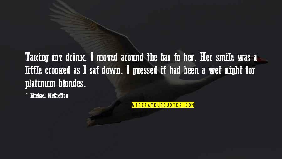 Drinking Drunk Quotes By Michael McCretton: Taking my drink, I moved around the bar