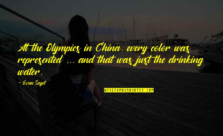 Drinking More Water Quotes By Evan Sayet: At the Olympics in China, every color was
