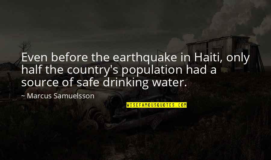 Drinking More Water Quotes By Marcus Samuelsson: Even before the earthquake in Haiti, only half