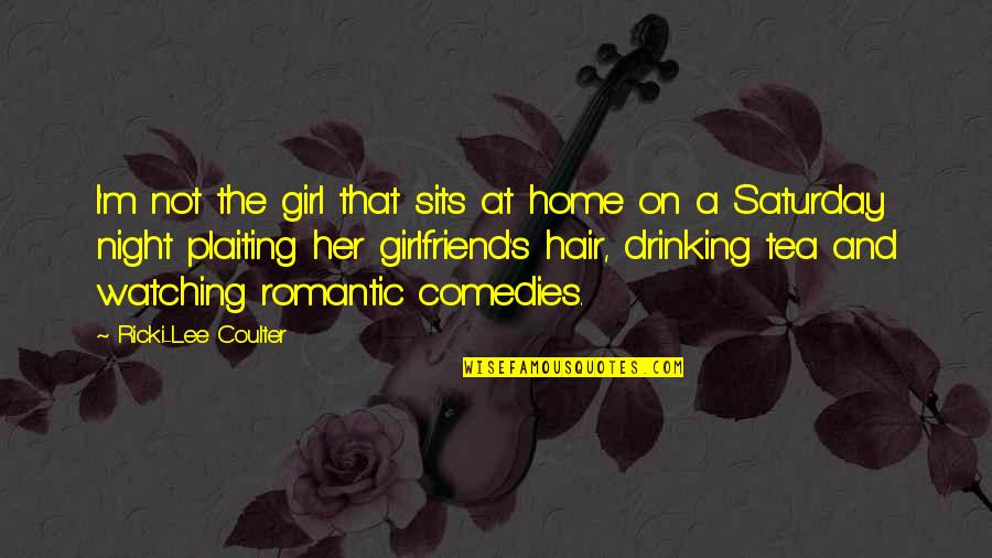 Drinking On Saturday Quotes By Ricki-Lee Coulter: I'm not the girl that sits at home