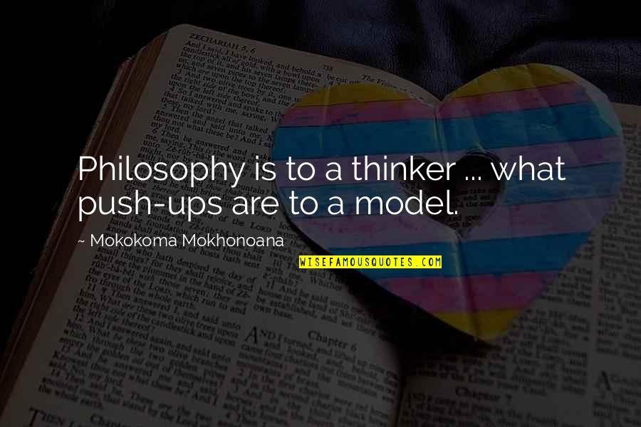 Drinking On The Weekend Quotes By Mokokoma Mokhonoana: Philosophy is to a thinker ... what push-ups