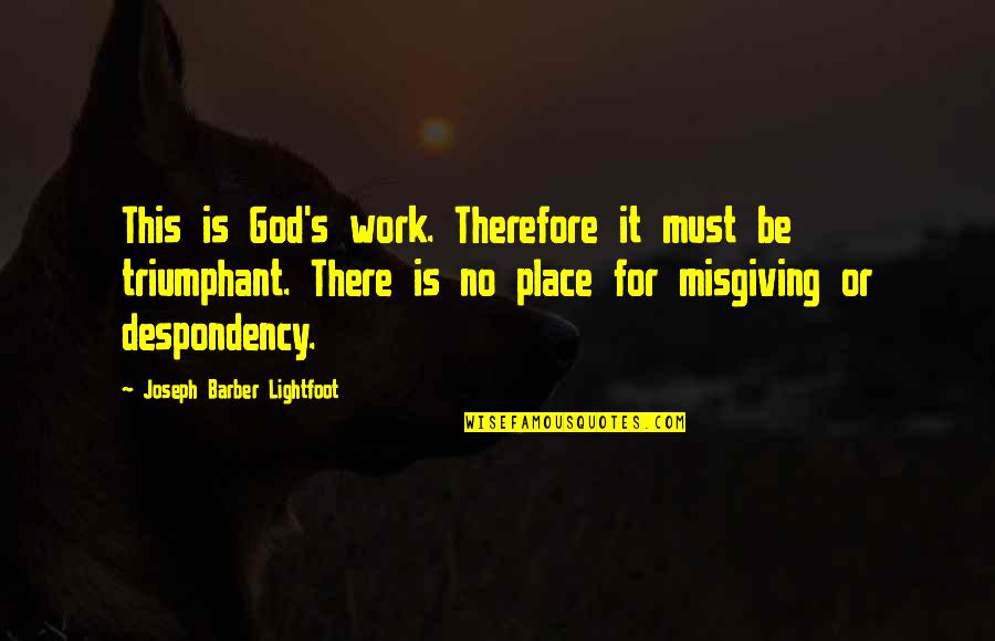 Drinking Problem Quotes By Joseph Barber Lightfoot: This is God's work. Therefore it must be