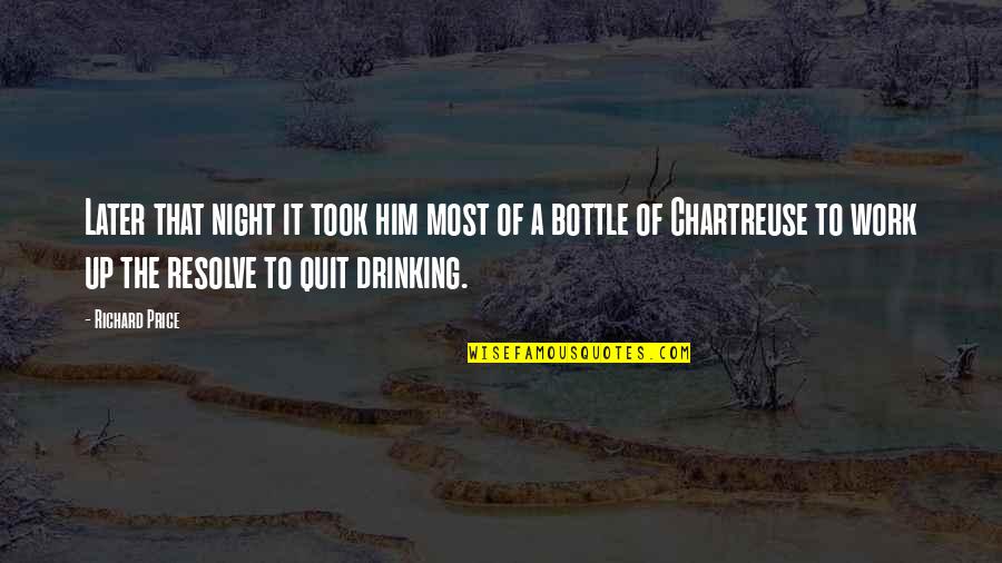 Drinking Quit Quotes By Richard Price: Later that night it took him most of