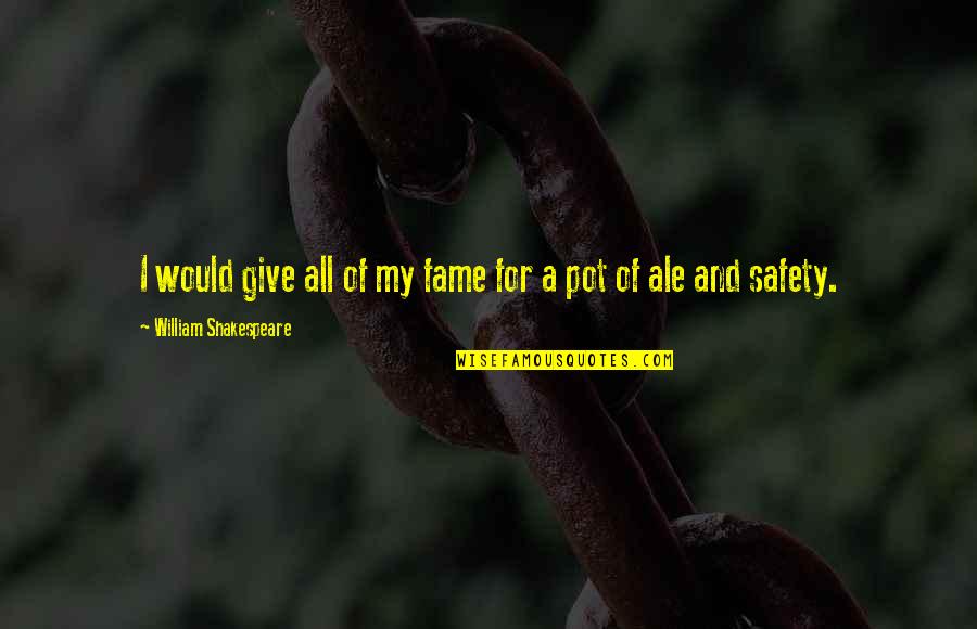 Drinking Safety Quotes By William Shakespeare: I would give all of my fame for Drinking Safety Quotes By William Shakespeare: I would give all of my fame for