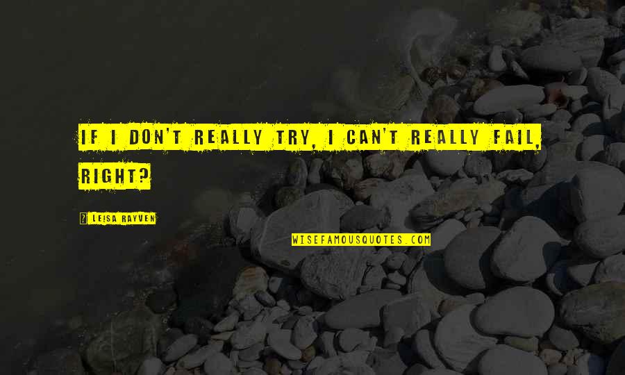 Drinking Session Quotes By Leisa Rayven: If I don't really try, I can't really