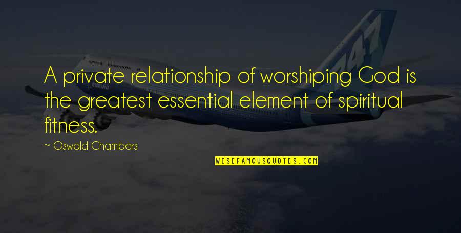Drinking To Get Over A Break Up Quotes By Oswald Chambers: A private relationship of worshiping God is the Drinking To Get Over A Break Up Quotes By Oswald Chambers: A private relationship of worshiping God is the