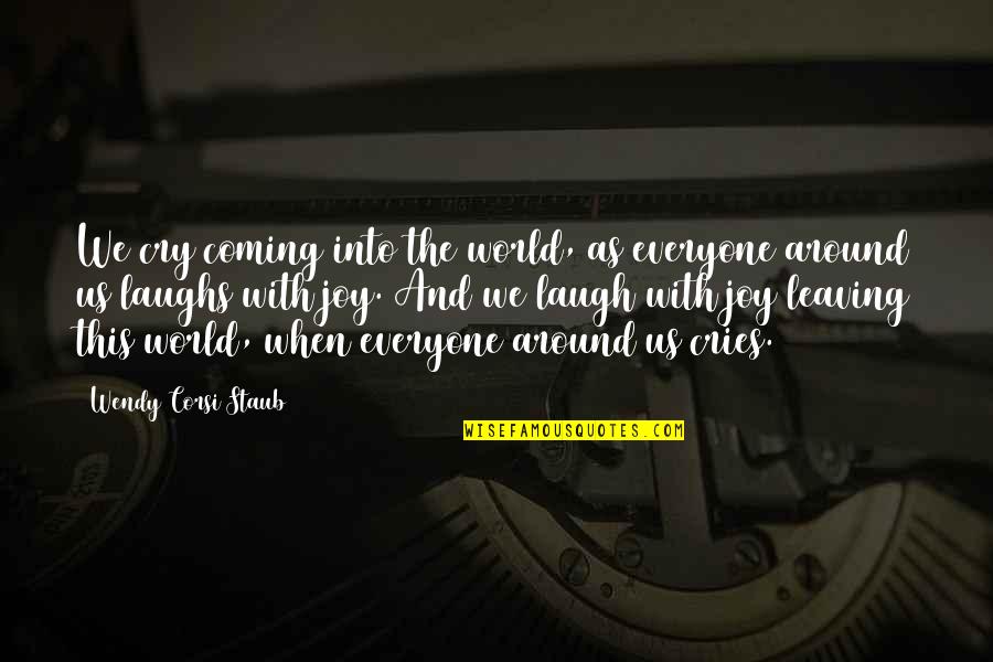 Drinking To Get Over A Break Up Quotes By Wendy Corsi Staub: We cry coming into the world, as everyone
