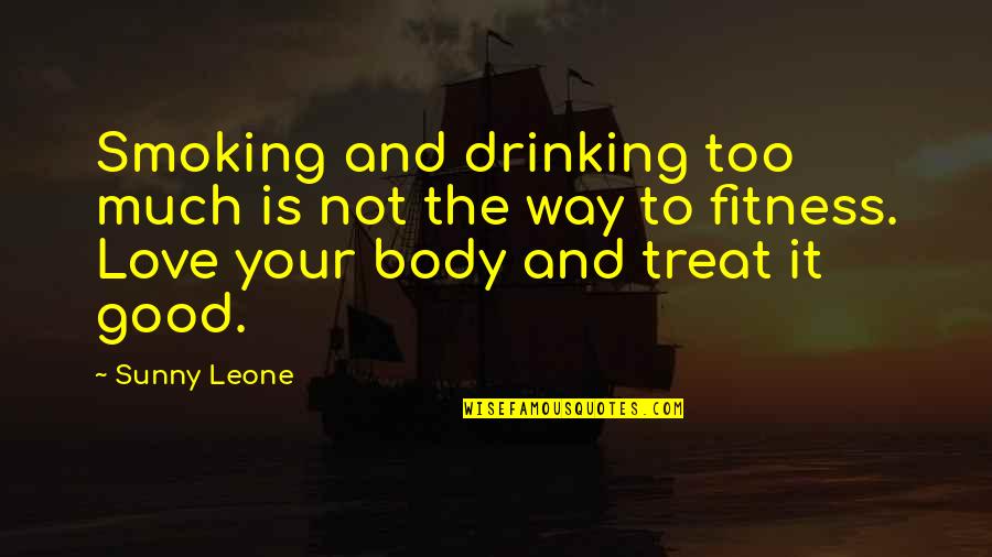 Drinking Too Much Quotes By Sunny Leone: Smoking and drinking too much is not the