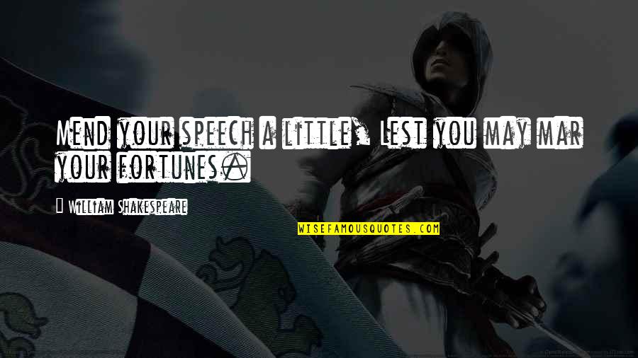 Drinking Water And Health Quotes By William Shakespeare: Mend your speech a little, Lest you may Drinking Water And Health Quotes By William Shakespeare: Mend your speech a little, Lest you may