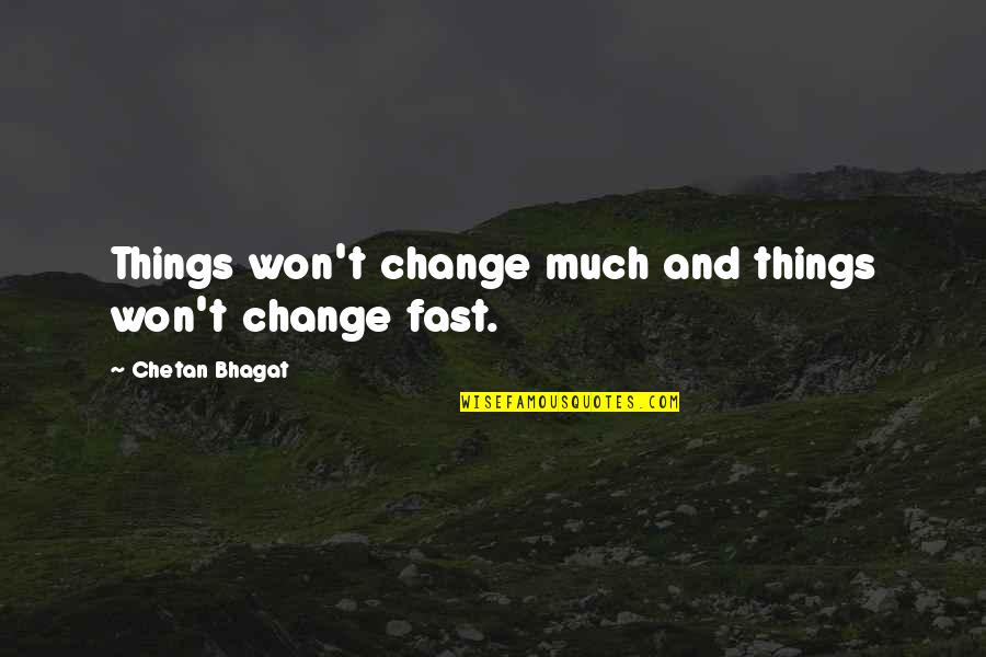 Drinking Water And Sanitation Quotes By Chetan Bhagat: Things won't change much and things won't change Drinking Water And Sanitation Quotes By Chetan Bhagat: Things won't change much and things won't change
