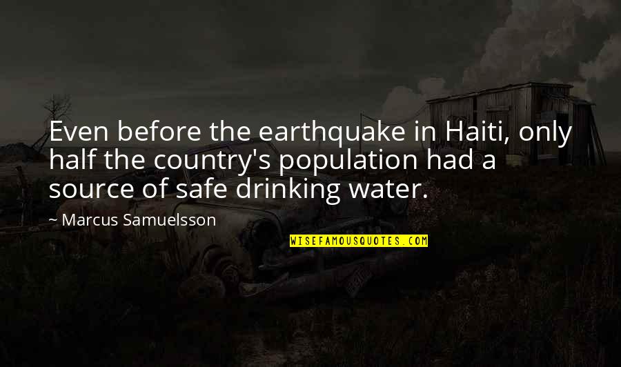 Drinking Water Quotes By Marcus Samuelsson: Even before the earthquake in Haiti, only half