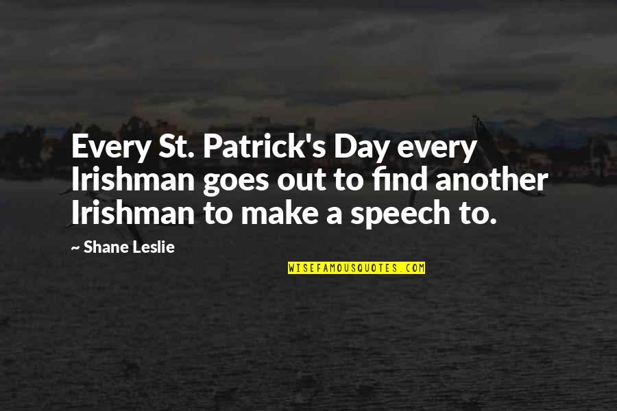 Drinking Water Short Quotes By Shane Leslie: Every St. Patrick's Day every Irishman goes out