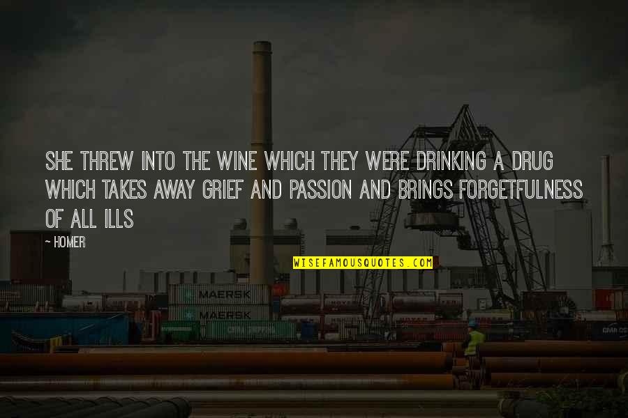 Drinking Wine Quotes By Homer: She threw into the wine which they were Drinking Wine Quotes By Homer: She threw into the wine which they were