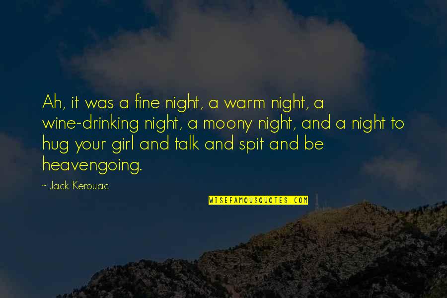 Drinking Wine Quotes By Jack Kerouac: Ah, it was a fine night, a warm Drinking Wine Quotes By Jack Kerouac: Ah, it was a fine night, a warm