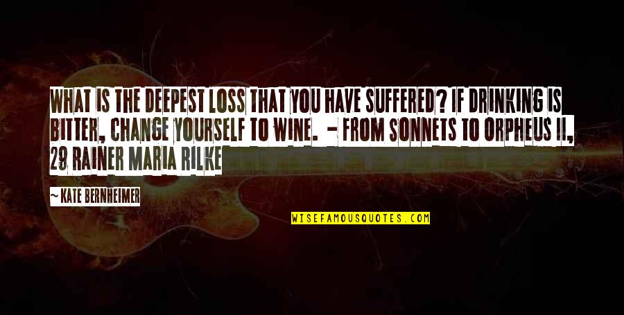 Drinking Wine Quotes By Kate Bernheimer: What is the deepest loss that you have