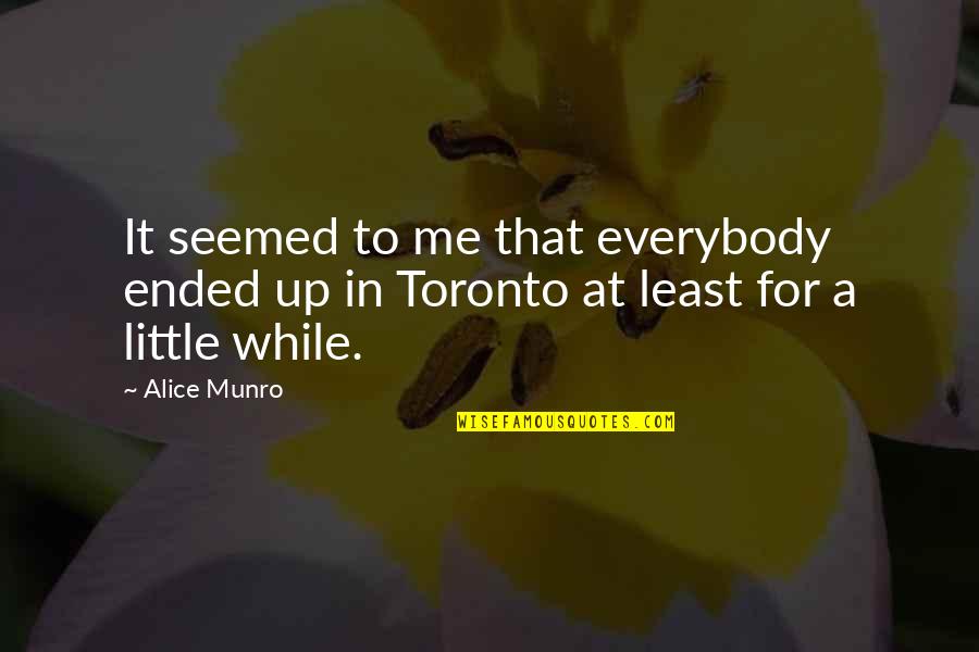 Drinking With The Blues Quotes By Alice Munro: It seemed to me that everybody ended up