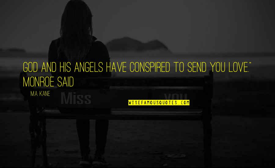 Drinkings Effect Quotes By M.A. Kane: God and his angels have conspired to send