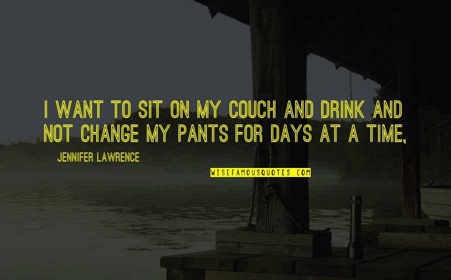 Drink'n Quotes By Jennifer Lawrence: I want to sit on my couch and