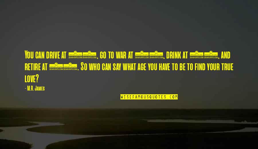 Drink'n Quotes By M.R. James: You can drive at 16, go to war