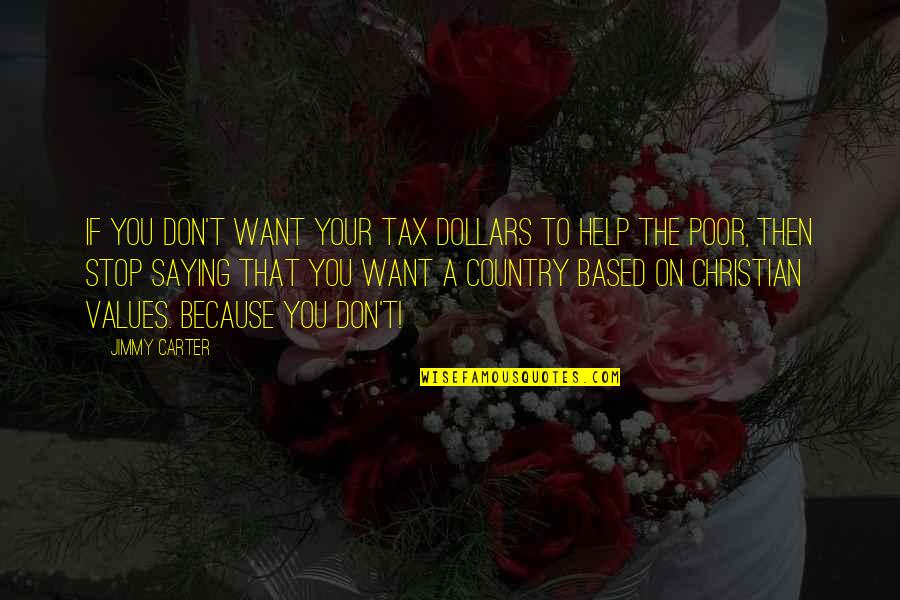 Drinks And Love Quotes By Jimmy Carter: If you don't want your tax dollars to
